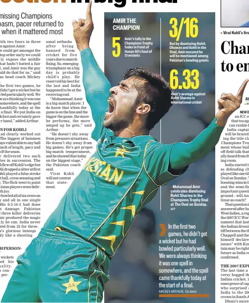  ?? AFP ?? Mohammad Amir celebrates dismissing Rohit Sharma in the Champions Trophy final at The Oval on Sunday.
Virat Kohli’s first ICC event final as skipper ended in defeat.