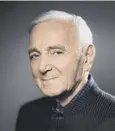  ??  ?? 0 Charles Aznavour’s career spanned eight decades