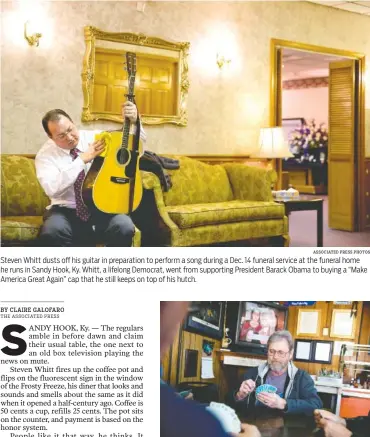  ?? ASSOCIATED PRESS PHOTOS ?? Steven Whitt dusts off his guitar in preparatio­n to perform a song during a Dec. 14 funeral service at the funeral home he runs in Sandy Hook, Ky. Whitt, a lifelong Democrat, went from supporting President Barack Obama to buying a “Make America Great...
