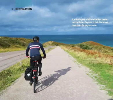  ??  ?? La Bretagne a fait de Fabien Leduc un cycliste. Depuis, il fait découvrir son coin de pays à vélo.