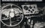  ??  ?? The 1953 cars probably had more gauges and switches than their drivers had time to consult!