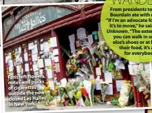  ??  ?? Fans left flowers, notes and packs of cigarettes outside the nowclosed Les Halles in New York.