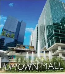  ??  ?? UPTOWN MALL, the flagship shopping center of Megaworld Lifestyle Malls, is located in Bonifacio Global City.
