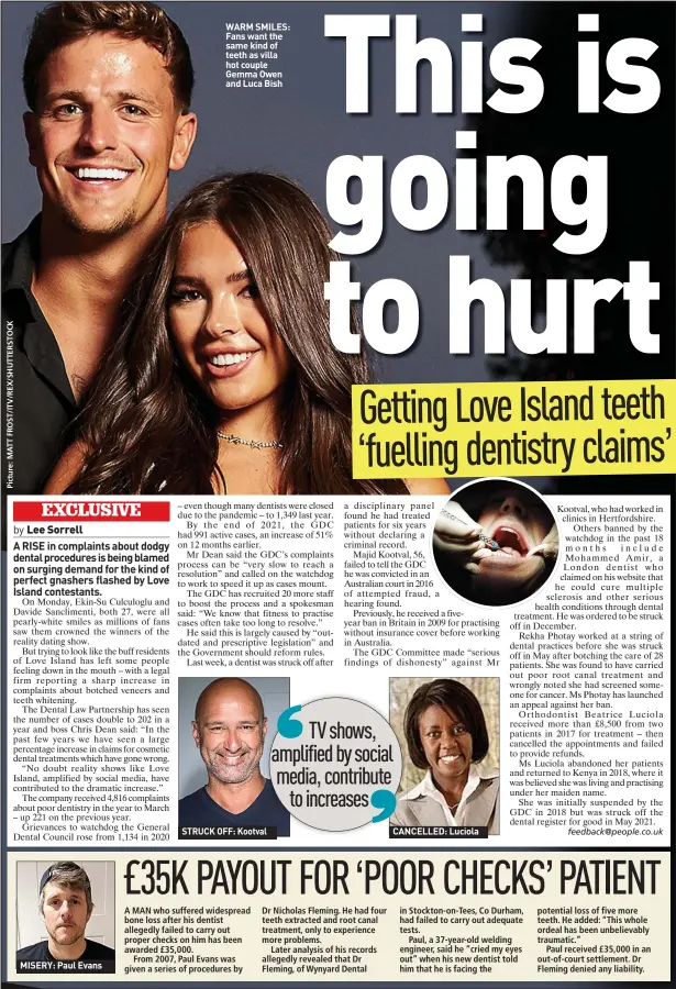  ?? ?? WARM SMILES: Fans want the same kind of teeth as villa hot couple Gemma Owen and Luca Bish
STRUCK OFF: Kootval
CANCELLED: Luciola