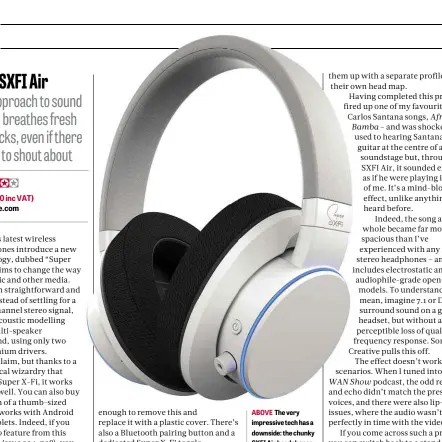  ??  ?? ABOVE The very impressive tech has a downside: the chunky SXFI Air headphones weigh 338g