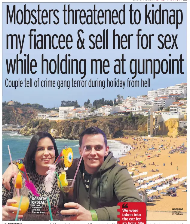  ??  ?? ROBBERY ORDEAL Michael Gallagher with his fiancee Aine HOTSPOT Albufeira in Portugal