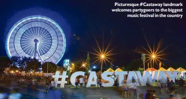  ??  ?? Picturesqu­e #Castaway landmark welcomes partygoers to the biggest
music festival in the country