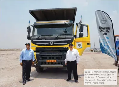  ??  ?? (L to R) Mohan Iyengar, Head – Aftermarke­t, Volvo Trucks India, and B Dinakar, Vice President – Sales & Marketing, Volvo Trucks India.