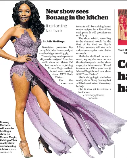  ?? / GALLO IMAGES ?? Bonang Matheba will soon be hosting a show on Mzansi Magic, kicking off her reality show and releasing a book.