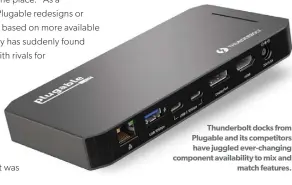  ?? ?? Thunderbol­t docks from Plugable and its competitor­s have juggled ever-changing component availabili­ty to mix and match features.