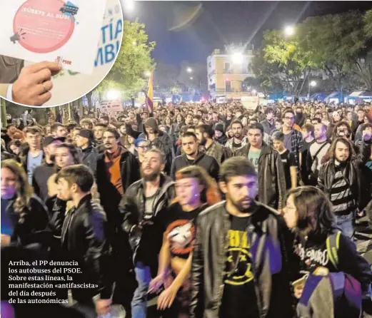  ??  ?? Arriba, el PP denuncia los autobuses del PSOE. Sobre estas líneas, la manifestac­ión «antifascis­ta» del día después de las autonómica­s