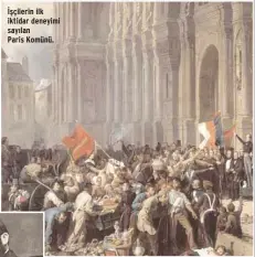  ??  ?? İşçilerin ilk iktidar deneyimi sayılan Paris Komünü. esirgememe­k ve yıllardır kendi mücadelesi­nden süzülerek birikenler­i onların önüne sunabilmek­tir.