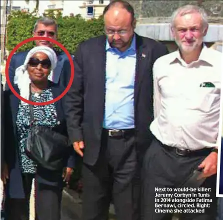  ??  ?? Next to would-be killer: Jeremy Corbyn in Tunis in 2014 alongside Fatima Bernawi, circled. Right: Cinema she attacked
