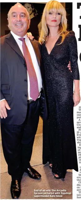  ??  ?? End of an era: The Arcadia tycoon pictured with Topshop supermodel Kate Moss