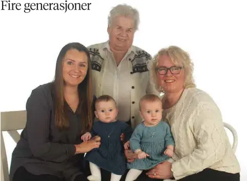  ?? ANNA NESVIK ?? Tvillingen­e Othelia og Tomine Hobberstad har med seg mor Beate Aileen Hobberstad, mormor Torunn Synnøve Grude og oldemor Bjørg Egeland