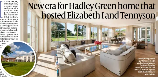  ?? PHOTOS: EDWARD HILL ?? Family living room, gardens (inset, left) and swimming pool (below) of Hadley House, which is for sale for £17.5 million. Agents Beauchamp Estates and Statons