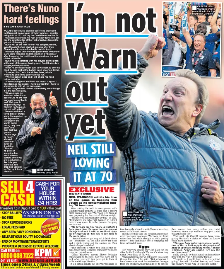  ??  ?? BEST WISHES: Wolves boss Nuno FIGHTING FIT: Neil Warnock shows no signs of slowing down at Cardiff CAREER HIGH: Warnock enjoys promotion to the top flight with Cardiff