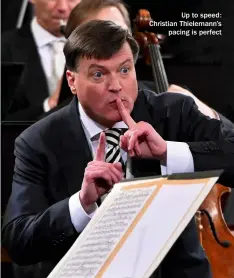  ?? ?? Up to speed: Christian Thielemann’s pacing is perfect