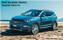  ??  ?? Push the pedal: Mazda2; Hyundai Santa Fe