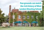  ??  ?? Few grounds can match the rich history of West London Shooting School