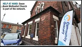 ?? ?? HELP AT HAND: Swan Bank Methodist Church is part of the network.