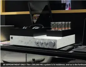  ??  ?? BY APPOINTMEN­T ONLY: The c.$80,000 HE1 system is in residence, and so is the forthcomin­g AMBEO soundbar, well in advance of its promised launch in May this year.