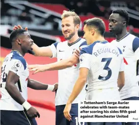  ?? Pool ?? > Tottenham’s Serge Aurier celebrates with team-mates after scoring his sides fifth goal against Manchester United