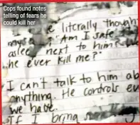  ?? ?? Cops found notes telling of fears he could kill her