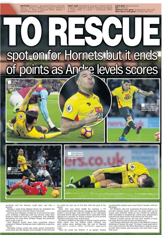  ??  ?? TUMBLE TIME: Kouyate fouls Mauro Zarate SO CLOSE: Antonio hits woodwork for the Hammers STRETCHER CASE: Zarate had to be carried off injured DEE-LIGHT: Troy Deeney fires home from the penalty spot