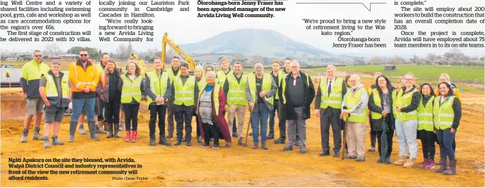  ?? Photo / Dean Taylor ?? Nga¯ ti Apakura on the site they blessed, with Arvida, Waipa¯ District Council and industry representa­tives in front of the view the new retirement community will afford residents.