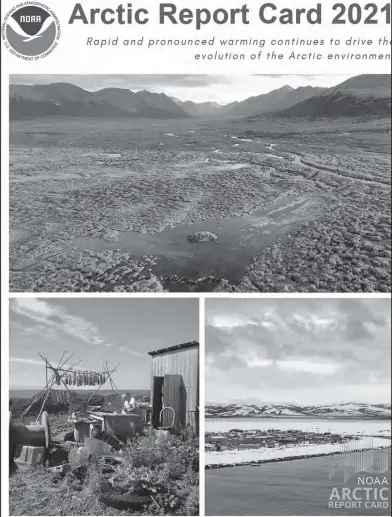  ?? Photos by Ken Tape, Zach Hughes, Jeff Erickson ?? ARCTIC REPORT CARD— The report cover shows a beaver lodge at Grand Central, a fish rack at Unalakleet and an icefree ocean in front of Unalakleet.