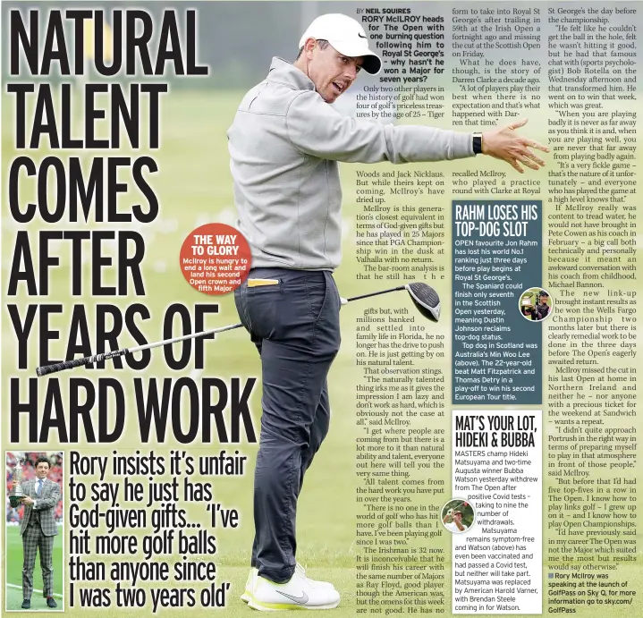  ??  ?? THE WAY TO GLORY Mcilroy is hungry to end a long wait and
land his second Open crown and
fifth Major