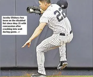  ?? AP ?? Jacoby Ellsbury has been on the disabled list since May 25 with concussion after crashing into wall during game.