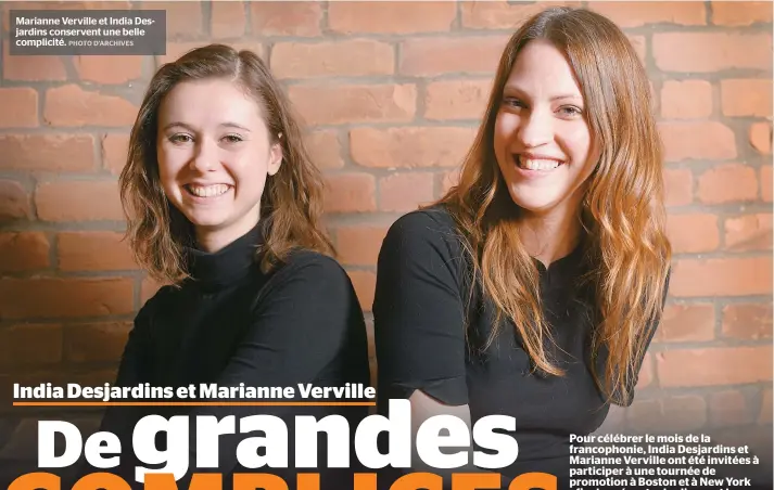  ??  ?? Marianne Verville et India Desjardins conservent une belle complicité.