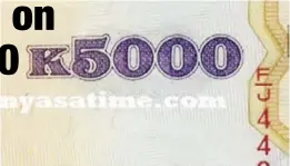  ??  ?? New K5 000 bank note will not be put into circulatio­n