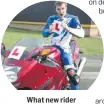  ??  ?? What new rider doesn’t want 186mph?