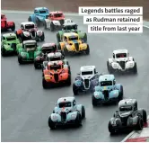  ?? ?? Legends battles raged as Rudman retained title from last year