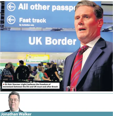  ??  ?? >
Sir Keir Starmer (right) believes the freedom of movement between the EU and UK must end after Brexit