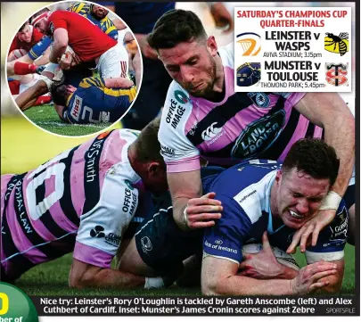  ?? SPORTSFILE ?? Nice try: Leinster’s Rory O’Loughlin is tackled by Gareth Anscombe (left) and Alex Cuthbert of Cardiff. Inset: Munster’s James Cronin scores against Zebre