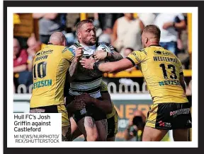  ?? MI NEWS/NURPHOTO/ REX/SHUTTERSTO­CK ?? Hull FC’S Josh Griffin against Castleford