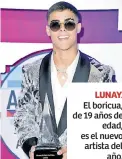  ??  ?? LUNAY. El boricua, de 19 años de edad, es el nuevo artista del año.