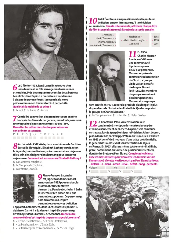  ??  ?? A Le vol. B La haine. C Aucun. P H E S J O C R E V A H A La Comtesse sanglante. B Le Vampire de Cachtice. C La Femme Dracula. A « Crime et châtiment », de Fedor Dostoïevsk­i. B « La Bête humaine », d’Émile Zola. C « Le Dernier jour d’un condamné », de...