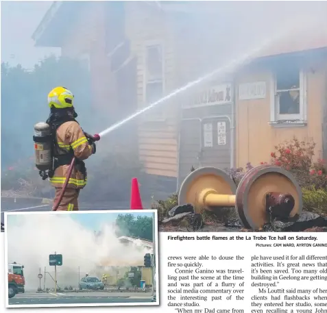  ?? Pictures: CAM WARD, AYRTON GANINO ?? Firefighte­rs battle flames at the La Trobe Tce hall on Saturday.