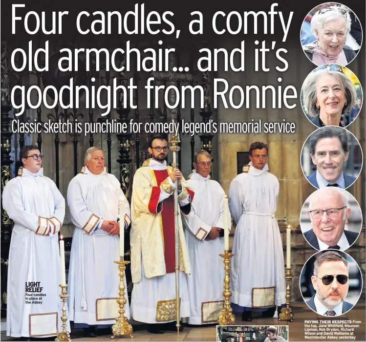  ??  ?? LIGHT RELIEF Four candles in place at the Abbey
PAYING THEIR RESPECTS From the top, June Whitfield, Maureen Lipman, Rob Brydon, Richard Wilson and David Walliams at Westminste­r Abbey yesterday