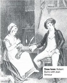  ??  ?? True love Robert Burns with Jean Armour