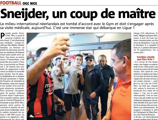  ?? (Photo Sébastien Botella) ?? Wesley Sneijder, hier, à son arrivée à l’aéroport de Nice.