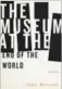  ??  ?? The Museum at the End of the World, by John Metcalf, Biblioasis, 272 pages