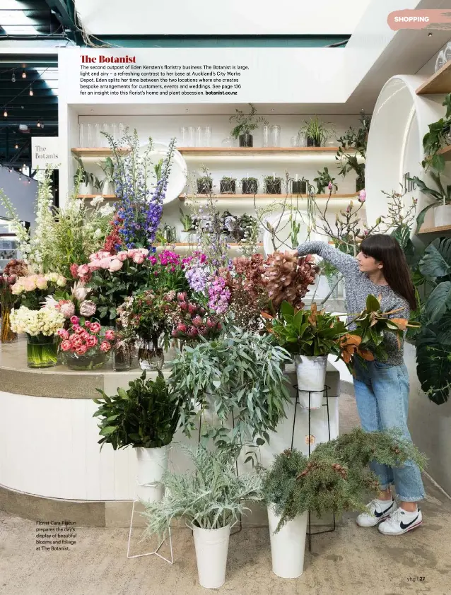  ??  ?? Florist Cara Piacun prepares the day’s display of beautiful blooms and foliage at The Botanist.