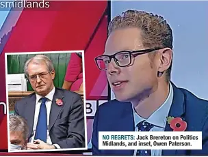  ?? ?? NO REGRETS: Jack Brereton on Politics Midlands, and inset, Owen Paterson.