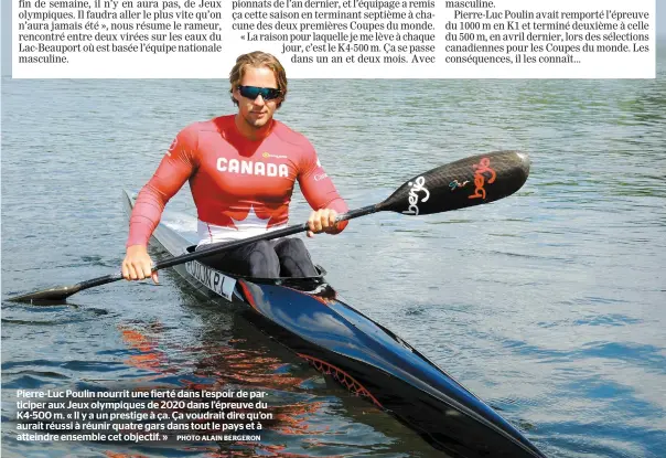  ?? PHOTO ALAIN BERGERON ?? Pierre-luc Poulin nourrit une fierté dans l’espoir de participer aux Jeux olympiques de 2020 dans l’épreuve du K4-500 m. « Il y a un prestige à ça. Ça voudrait dire qu’on aurait réussi à réunir quatre gars dans tout le pays et à atteindre ensemble cet...